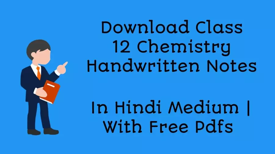 Class 12 Chemistry Handwritten Notes In Hindi Medium